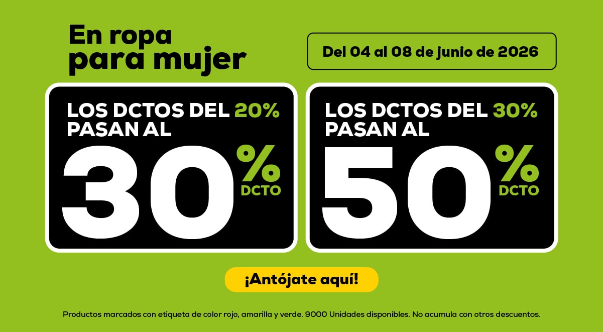 En ropa para mujer. Del 04 al 08 de junio de 2026. Los dctos del 20% pasan al 30% dcto. Los dctos del 30% pasan al 50% dcto. ¡Antójate aquí!